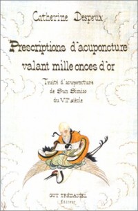 Prescriptions d'acupuncture valant mille onces d'or : Traité d'acupuncture de Sun Simiao du VIIe siècle
