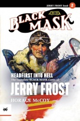 Headfirst Into Hell: The Complete Black Mask Cases of Jerry Frost, Volume 2