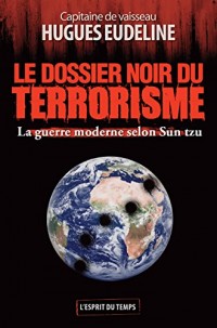 Le dossier noir du terrorisme: La guerre moderne selon Sun Tzu.