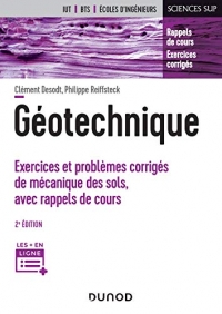 Géotechnique - 2e éd. - Exercices et problèmes corrigés de mécanique des sols, avec rappels de cours: Exercices et problèmes corrigés de mécanique des sols, avec rappels de cours