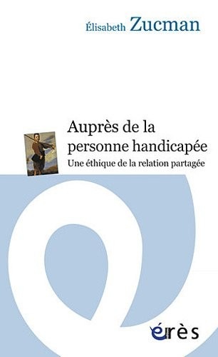 Auprès de la personne handicapée : Une éthique de la relation partagée