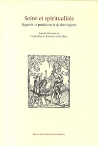 Soins et spiritualités : Regards de praticiens et de théologiens