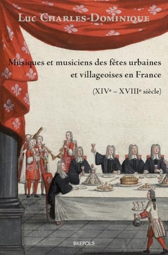 Musiques et musiciens des fêtes urbaines et villageoises en France (XIVe-XVIIIe siècle)