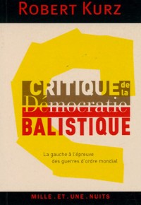 Critique de la démocratie balistique : La gauche à l'épreuve des guerres d'ordre mondial