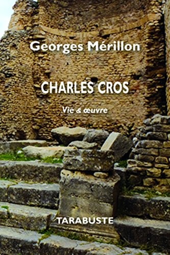 Charles Cros, vie & oeuvre