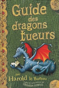 Harold et les dragons, tome 6 : Guide des dragons tueurs