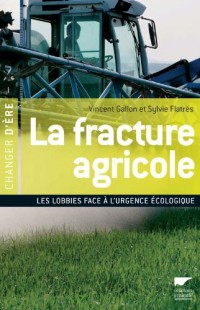 La fracture agricole : Les Lobbies face à l'urgence écologique