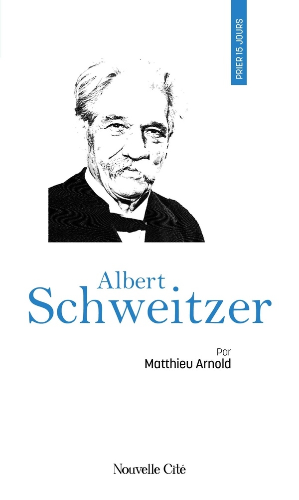 Prier 15 jours avec Albert Schweitzer: n°156