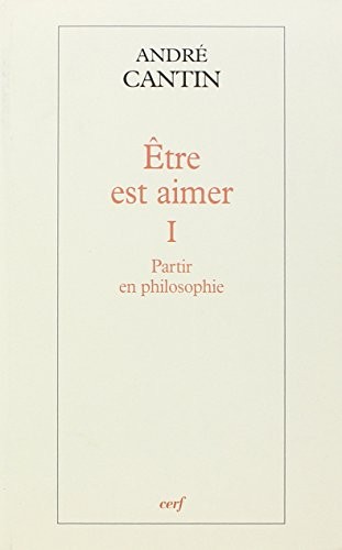 Etre est aimer : Tome 1, Partir en philosophie