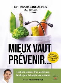 Mieux vaut prévenir - Les bons conseils d un médecin de famille pour échapper aux maladies