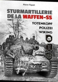 STURMARTILLERIE DE LA WAFFEN-SS - TOME 2: TOTENKOPF- POLIZEI -WIKING