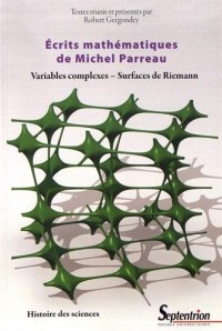 Écrits mathématiques de Michel Parreau: Variables complexes - Surfaces de Riemann
