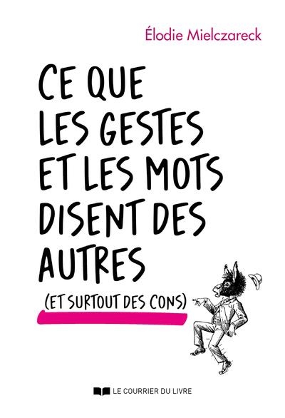 Ce que les mots et les gestes disent des autres... et surtout des cons