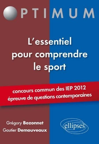 L'Essentiel pour Comprendre le Sport Concours Communs des IEP 2012 Epreuves de Questions Contemporaines