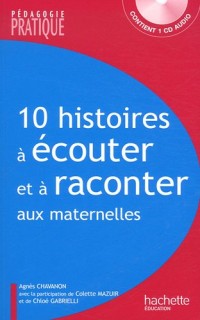 10 Histoires à écouter et à raconter aux maternelles (1CD audio)