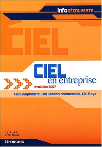 Ciel en entreprise évolution 2007 : Ciel Comptabilité, Ciel Gestion commerciale, Ciel Paye