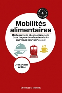 Mobilités alimentaires: Restaurations et consommations dans l'espace des chemins de fer en France (XIXe-XXIe siècle)