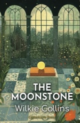 The Moonstone: The 1868 Tale of Mystery, Buried Secrets, and a Stolen Diamond