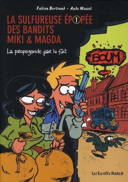 La sulfureuse épopée des bandits Miki et Magda, tome 1 : La propagande par le fait