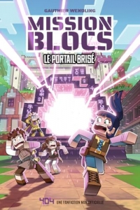 Mission BLOCS - Tome 1 Le portail brisé (1)