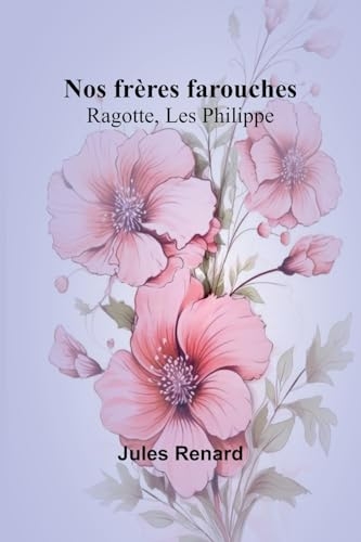 Nos frères farouches: Ragotte, Les Philippe [9789364737173]