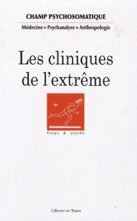 Champ Psychosomatique, N° 45 : Les cliniques de l'extrême