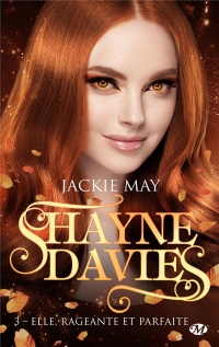 Shayne Davies, T3 : Elle, rageante et parfaite