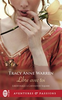 Libertinage à Cavendish Square, Tome 3 : Libre avec toi
