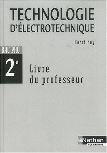 Technologie d'électrotechnique, 2e Bac Pro : Livre du professeur