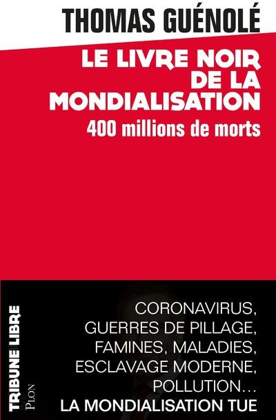 Le Livre noir de la mondialisation : 400 millions de morts