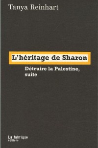 L'héritage de Sharon : Détruire la Palestine, suite