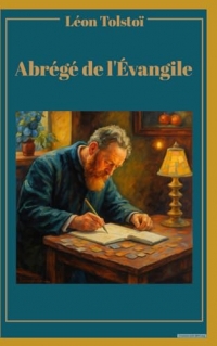 Abrégé de l'évangile: Traduction française inédite et actualisée
