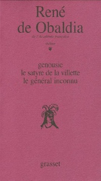 Theatre: Genousie, Le satyre de la villette, Le general inconnu