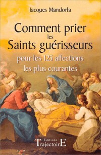 Comment prier les Saints guérisseurs pour les 125 affections les plus courantes