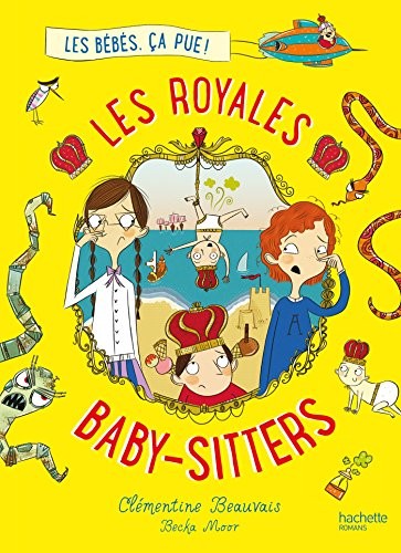 Les Royales Baby-sitters - Tome 1 - Les bébés, ça pue !