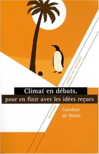 Climat en débats : Pour en finir avec les idées reçues