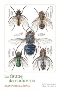 La Faune des cadavres: Application de l'entomologie à la médecine légale