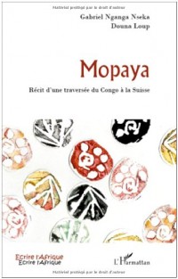 Mopaya : Récit d'une traversée du Congo à la Suisse