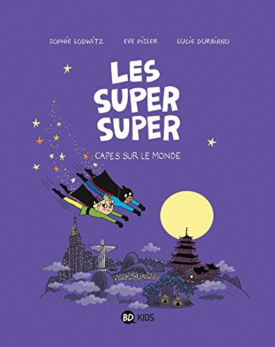 Les Super Super, Tome 04: Capes sur le monde !