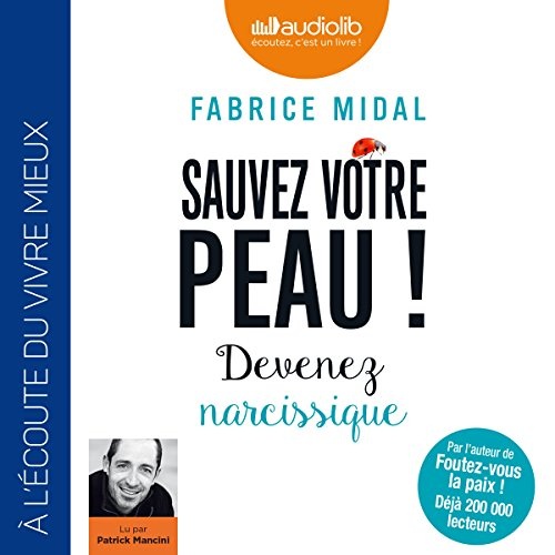Sauvez votre peau !: Devenez narcissique