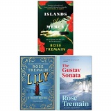 Rose Tremain Collection 3 Books Set (Islands of Mercy, Lily, The Gustav Sonata)