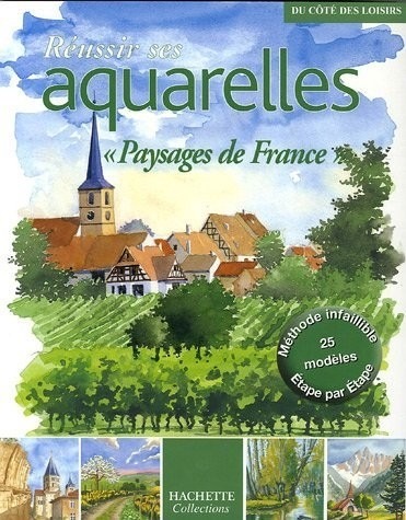 Réussir ses aquarelles : Paysages de France