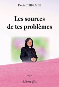 Les sources de tes problèmes