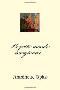 Le petit monde imaginaire ...