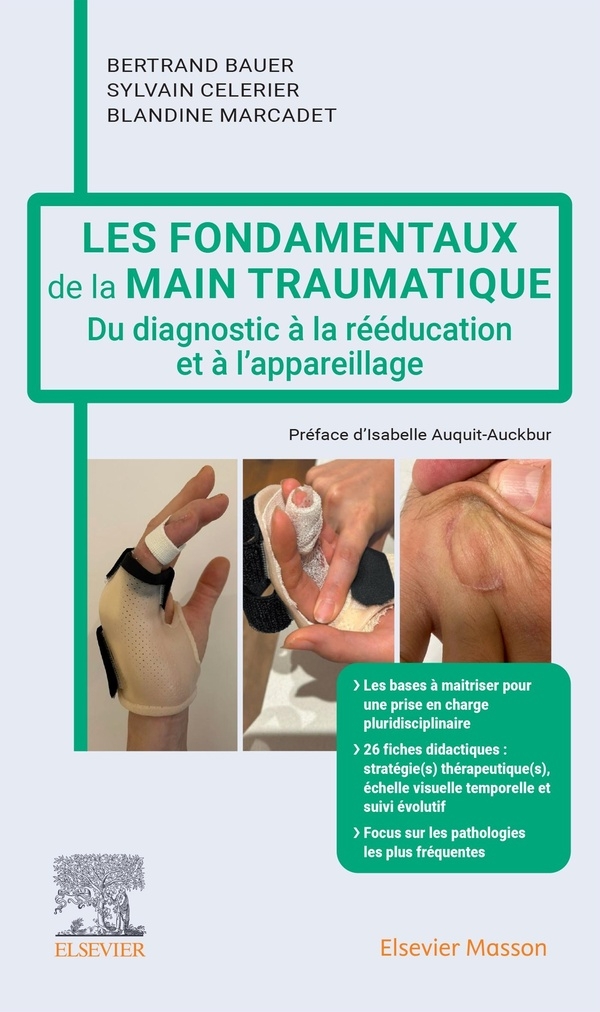 Les fondamentaux de la main traumatique: Du diagnostic à la rééducation et à l'appareillage
