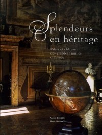 Splendeurs en héritage- Palais et chateaux d'Europe