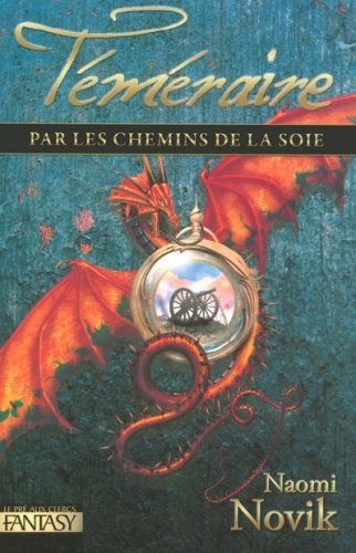Téméraire, Tome 3 : Les chemins de la soie