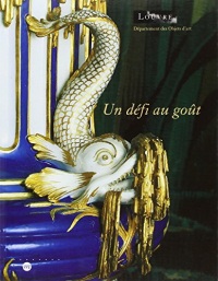 Un défi au goût: 50 ans de création à la manufacture royale de Sèvres (1740-1793)