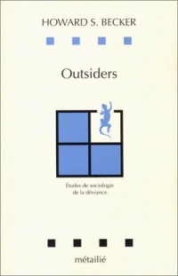 Outsiders. Etudes de sociologie de la déviance