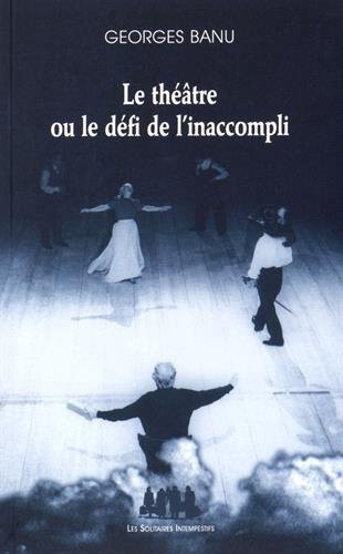 Le théâtre ou le défi de l'inaccompli